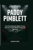Biography of Paddy Pimblett: How One Relentless Fighter Turned Pain Into Purpose While Chasing UFC Greatness
