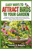 EASY Libri GmbH EASY WAYS TO ATTRACT BIRDS TO YOUR GARDEN
