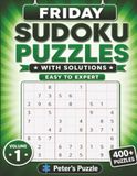 Friday Sudoku Puzzles: 400+ Easy to Expert Sudoku Puzzles with Solutions for Adults | Brain Games for Logic, Focus, Relaxation and Hours of Puzzle Fun