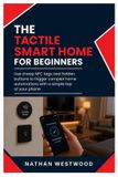 The Tactile Smart Home: Use Cheap NFC Tags and Hidden Buttons to Trigger Complex Home Automations with a Simple Tap of Your Phone