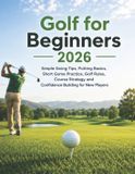 Golf Independently Published Golf for Beginners 2026