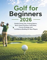 Golf Independently Published Golf for Beginners 2026