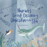 Narwi's Great Discovery: Unicorn of the Sea Paperback