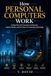 How Personal Computers Work: A Deep Dive into Processor Architecture, System Design, and the Future of Computing Technology