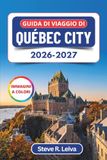 Guida Québec City Travel Guide 2026-2027