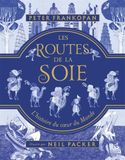 Les routes de la soie: L'histoire du coeur du monde