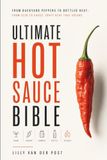 Ultimate Hot Sauce Bible: From Backyard Peppers to Bottled Heat