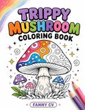 Trippy Mushroom Coloring Book: 40 Whimsical Easy Designs for Stress Relief and Creative Fun for Teens and Adults