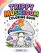 Trippy Mushroom Coloring Book: 40 Whimsical Easy Designs for Stress Relief and Creative Fun for Teens and Adults