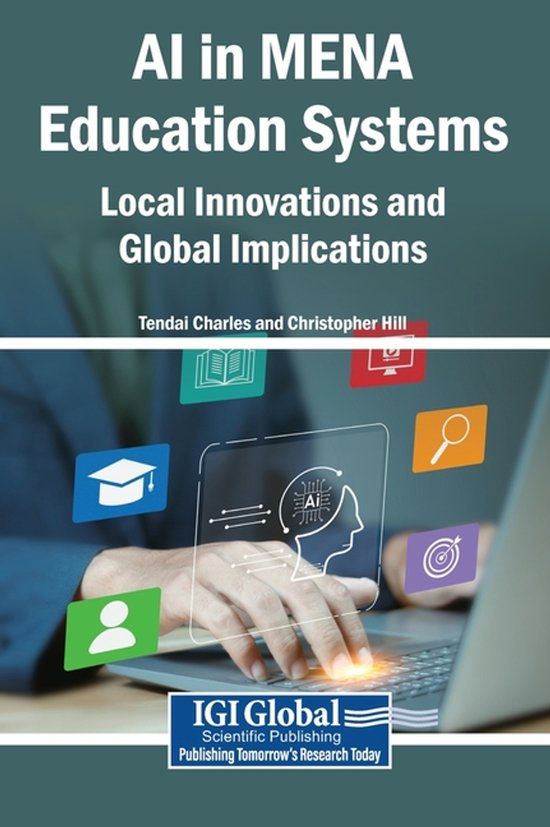 AI Igi Global Scientific Publishing AI in MENA Education Systems: Local Innovations and Global Implications