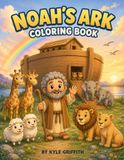 Noah's Ark Coloring Book: A Bible Story Coloring Book | A Story of Faith, Animals, and God’s Promise