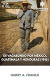 De vagabundo por México, Guatemala y Honduras (1916)