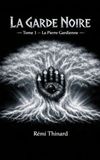 LA GARDE NOIRE: Tome 1 La Pierre Gardienne