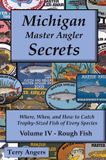 Michigan Master Angler Secrets Michigan Master Angler Secrets - Volume IV - Rough Fish
