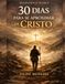 DEVOCIONAL: Um Caminho de 30 Dias com Cristo