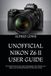 UNOFFICIAL Nikon UNOFFICIAL NIKON Z6 II USER GUIDE: The Complete Step-by-Step Guide to Photography, Video, Settings, Lens Mastery, and Professional Workflow for Mirrorless Creators