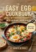 The Easy Egg Cookbook