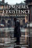 Les Misères De L'Existence Née Pour Souffrir