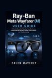 Ray-Ban Meta Wayfarer (AI) User Guide
