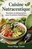 Cuisine Nutraceutique - Recettes et alimentation pour le patient diabétique: recettes à faible indice glycémique pour contrôler la glycémie et améliorer la santé métabolique
