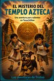 Le mystère du temple aztèque : une aventure pour les braves à Tenochtitlan