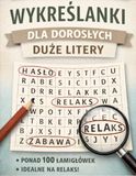 Wykreślanki dla dorosłych - duże litery: Ponad 100 wykreślanek, 1650 słów do odnalezienia, duża czcionka – relaks i trening umysłu dla dorosłych i seniorów