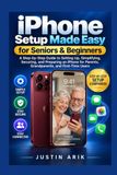 iPhone Apple iPhone Setup Made Easy For Seniors And Beginners