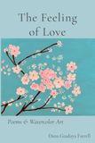 The Feeling of Love: Poems & Watercolor Art