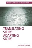 Translating Liverpool University Press Transnational Italian Cultures 11: Translating Sicily, Adapting Sicily Hardcover