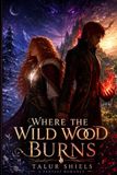 Where the Wild Wood Burns