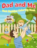 Dad and Me: A Father-Son Coloring Book — Interactive and Fun Coloring Pages to Celebrate the Special Bond Between Dads and Kids