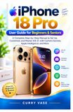 iPhone Apple iPhone 18 Pro User Guide for Beginners & Seniors
