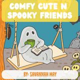 Comfy Cute n' Spooky Friends