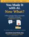 You Made It with AI. Now What?: A Plain-Language Guide to Downloads, Documents, and Images for Beginners at Any Age