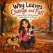 Why Leaves Change and Fall: A Story About Seasons, Science and the Beauty of Change
