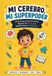 Mi cerebro, Mi Superpoder: 30 días para conocer mi cerebro, descubrir mis fortalezas y aprender nuevas herramientas