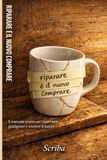 Riparare è il nuovo comprare: Il manuale pratico per risparmiare, guadagnare e smettere di buttare — 10 categorie, toolkit essenziali, strategie di business