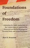 Foundations of Freedom: Celebrating the 250th Anniversary of the United States of America with Historical and Biblical Readings for Personal Study and Group Discussion
