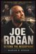 Joe Rogan: Beyond The Microphone: The Inspiring Journey from Stand-Up Comic to Global Influencer
