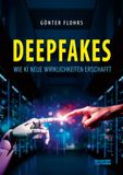 DEEPFAKES: Wie KI neue Wirklichkeiten erschafft Paperback