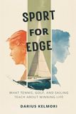 Sport for Edge: What Tennis, Golf, and Sailing Teach About Winning Life