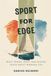 Sport for Edge: What Tennis, Golf, and Sailing Teach About Winning Life