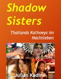 Shadow Sisters: Thailands Kathoeys im Nachtleben