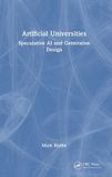Artificial Crc Press Artificial Universities: Speculative AI and Generative Design Hardcover