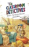 Classroom Detectives Classroom Detective Book 3 - The Secret of the Lost Library Book
