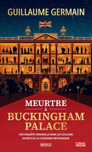 Meurtre à Buckingham Palace: Une enquête criminelle dans les couloirs secrets de la Couronne britannique