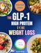 THE GLP-1 HIGH PROTEIN FOR WEIGHT LOSS