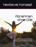 Abnehmen ohne Diät: Endlich schlank ohne Jojo-Effekt