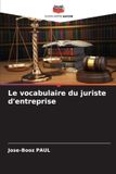 Le OmniScriptum SRL Le vocabulaire du juriste d'entreprise Paperback