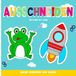 Ausschneiden für Kinder Ab 3 Jahre: Malen, Schneiden Und Kleben | Das Bastelbuch für Kinder.